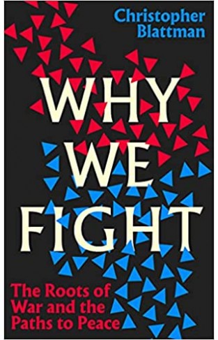 Why We Fight: The Roots of War and the Paths to Peace